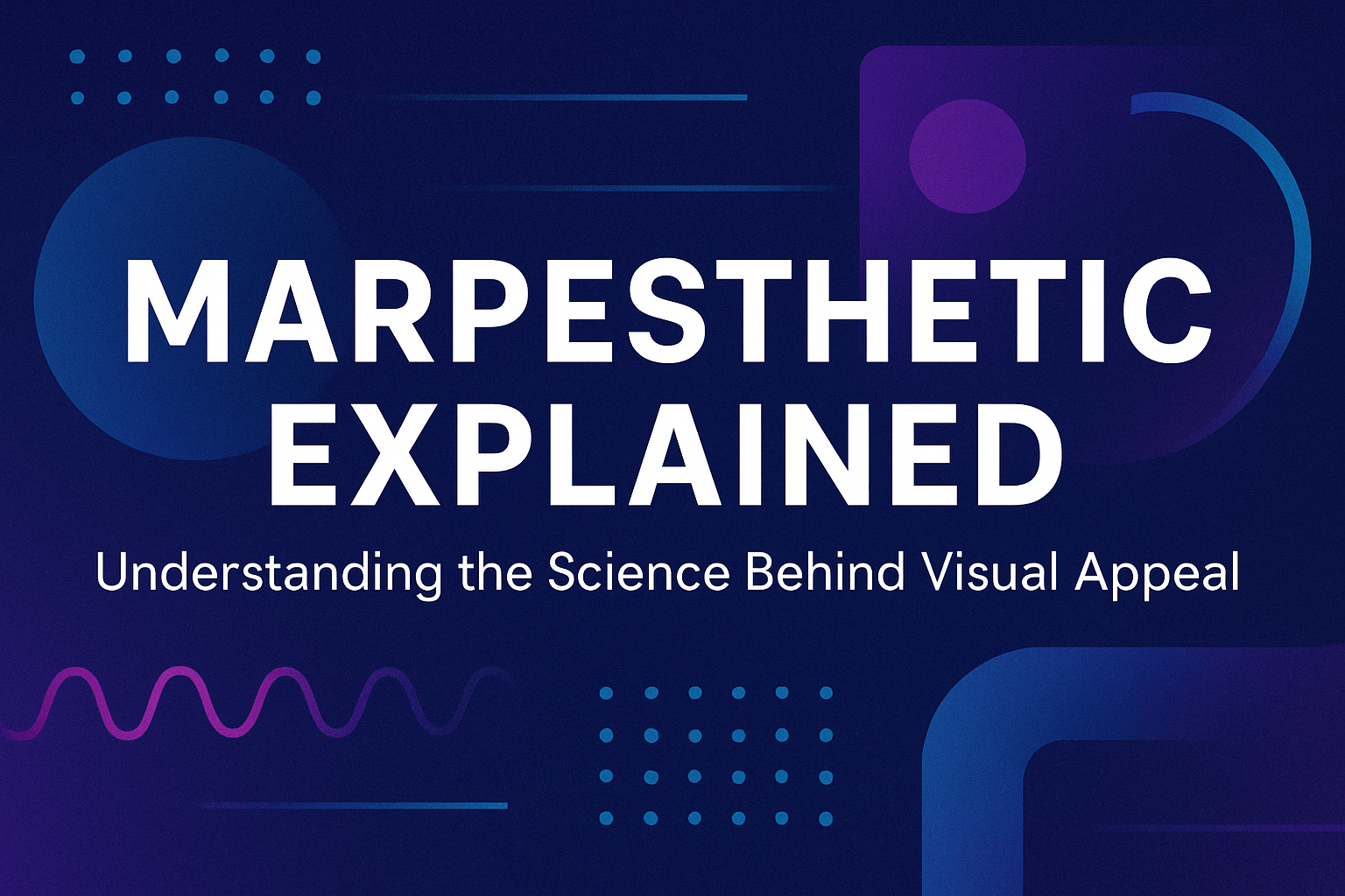 Marpesthtic Explained: Understanding the Science Behind Visual Appeal