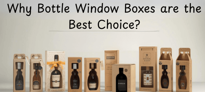 Why Bottle Window Boxes are the Best Choice?